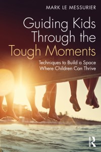 Cover Guiding Kids Through the Tough Moments