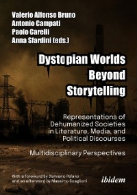 Cover Dystopian Worlds Beyond Storytelling - Representations of Dehumanized Societies in Literature, Media, and Political Discourses: Multidisciplinary Perspectives