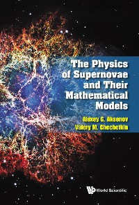 Cover PHYSICS OF SUPERNOVAE AND THEIR MATHEMATICAL MODELS, THE