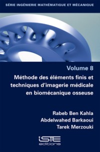 Cover Methode des elements finis et techniques d'imagerie medicale en biomecanique osseuse
