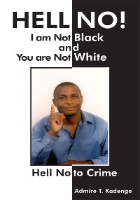 Cover Hell No! I Am Not Black, and You Are Not White