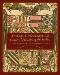 Cover Francisco Lopez de Gomara's General History of the Indies