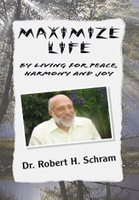 Cover Maximize Life by Living for Peace, Harmony, and Joy