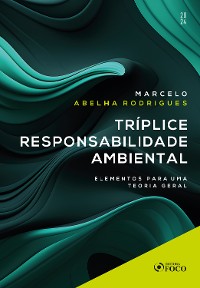 Cover Tríplice Responsabilidade Ambiental - Elementos para uma Teoria Geral - 1ª Ed - 2024