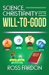 Cover Science, Christianity and the Will-to-good