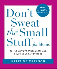 Cover Don't Sweat the Small Stuff for Moms