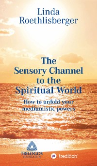 Cover The Sensory Channel to the Spiritual World