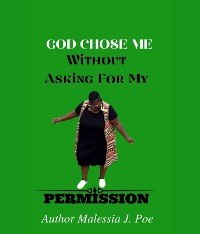 Cover GOD CHOSE ME WITHOUT ASKING FOR MY PERMISSION