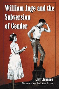 Cover William Inge and the Subversion of Gender