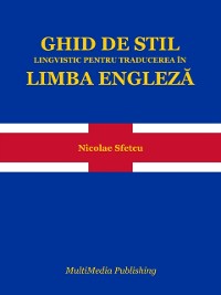 Cover Ghid de stil lingvistic pentru traducerea in limba engleza