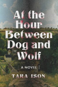Cover At the Hour Between Dog and Wolf