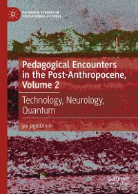 Cover Pedagogical Encounters in the Post-Anthropocene, Volume 2