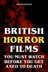 Cover British Horror Films You Must Watch Before You Get Axed to Death