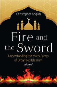 Cover Fire and the Sword: Understanding the Many Facets of Organized Islamism. Volume 1