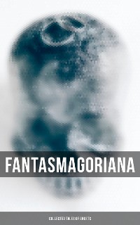Cover Fantasmagoriana - Collected Tales of Ghosts