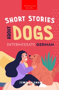 Cover Short Stories about Dogs in Intermediate German (B1-B2 CEFR)