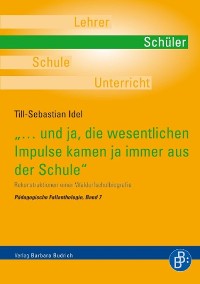 Cover "…und ja, die wesentlichen Impulse kamen ja immer aus der Schule"