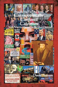 Cover Catastrophically Confused Calvinism