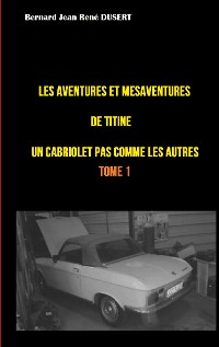 Cover Les aventures et mésaventures de Titine, un cabriolet pas comme les autres ...