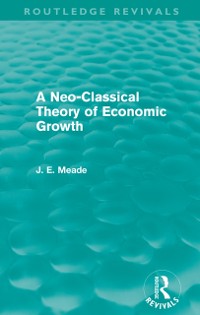 Cover Neo-Classical Theory of Economic Growth (Routledge Revivals)