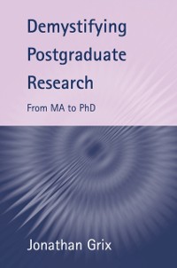 Cover Demystifying Postgraduate Research