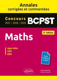 Cover Maths BCPST -  Annales corrigées et commentées 2017-2018-2019 - Concours Agro-Veto, G2E, ENS - 2e édition