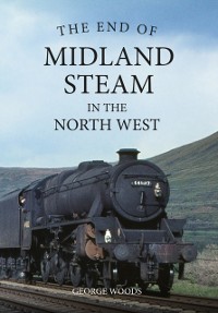 Cover End of Midland Steam in the North West