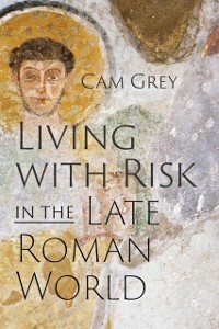 Cover Living with Risk in the Late Roman World