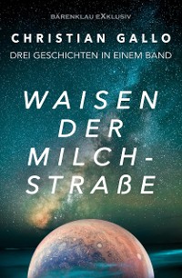 Cover Waisen der Milchstraße – Drei Science-Fiction-Geschichten