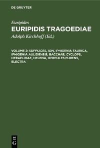 Cover Supplices, Ion, Iphigenia Taurica, Iphigenia Aulidensis, Bacchae, Cyclops, Heraclidae, Helena, Hercules furens, Electra