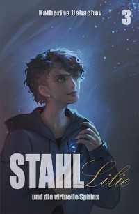 Cover Stahllilie und die virtuelle Sphinx