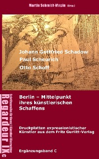 Cover Johann Gottfried Schadow, Paul Scheurich, Otto Schoff. Berlin, Mittelpunkt ihres künstlerischen Schaffens