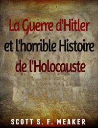 Cover La Guerre d''Hitler et l''horrible Histoire de l''Holocauste