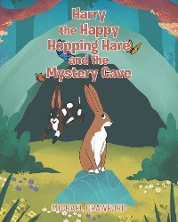Cover Harry the Happy Hopping Hare and the Mystery Cave