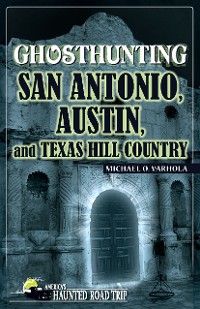 Cover Ghosthunting San Antonio, Austin, and Texas Hill Country