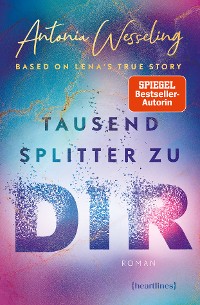 Cover Tausend Splitter zu dir – Based on Lena's True Story