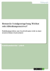 Cover Bismarcks Sozialgesetzgebung. Wohltat oder Ablenkungsmanöver?