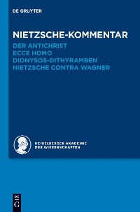 Cover Kommentar zu Nietzsches "Der Antichrist", "Ecce homo", "Dionysos-Dithyramben" und "Nietzsche contra Wagner"