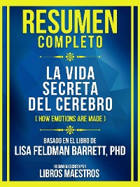 Cover Resumen Completo - La Vida Secreta Del Cerebro (How Emotions Are Made) - Basado En El Libro De Lisa Feldman Barrett, Phd