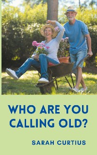 Cover Who are you calling old?