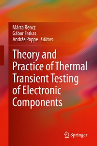 Cover Theory and Practice of Thermal Transient Testing of Electronic Components