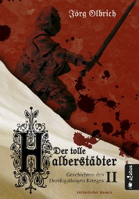 Cover Der tolle Halberstädter. Geschichten des Dreißigjährigen Krieges