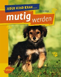 Cover Jeder Hund kann mutig werden