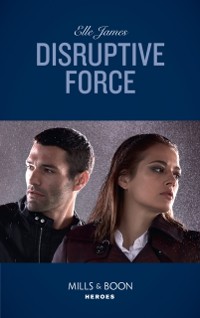 Cover Disruptive Force (Mills & Boon Heroes) (Declan's Defenders, Book 6)