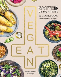 Cover Smith & Daughters: A Cookbook (That Happens to be Vegan)