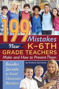 Cover 199 Mistakes New K - 6th Grade Teachers Make and How to Prevent Them