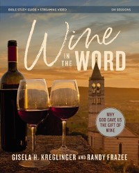 Cover Wine in the Word Bible Study Guide plus Streaming Video