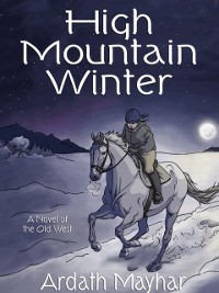 Cover High Mountain Winter: A Novel of the Old West