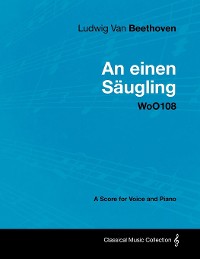 Cover Ludwig Van Beethoven - An Einen Säugling - Woo108 - A Score for Voice and Piano