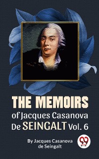 Cover The Memoirs Of Jacques Casanova De Seingalt Vol. 6